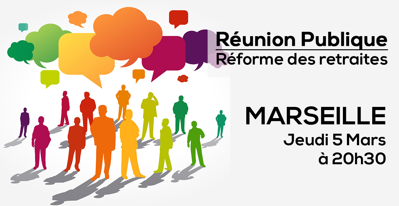 Réforme des retraites : réunion publique d’information à Marseille, le jeudi 5 mars, à 20h30